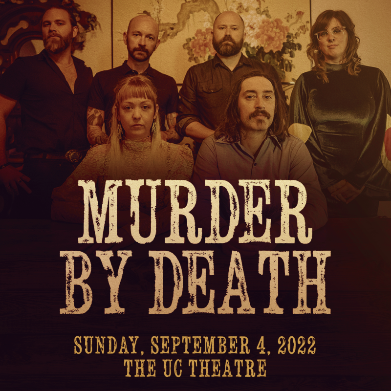 Murder By Death / Amigo The Devil at The UC Theatre in Berkeley